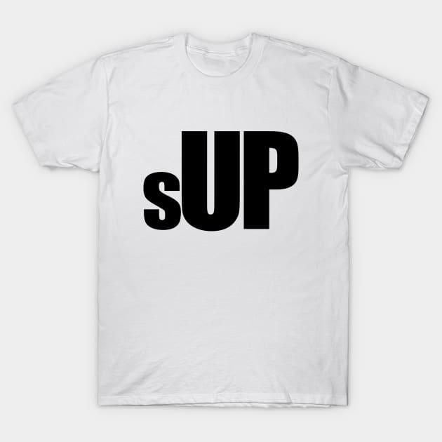 sUP T-Shirt by bluehair